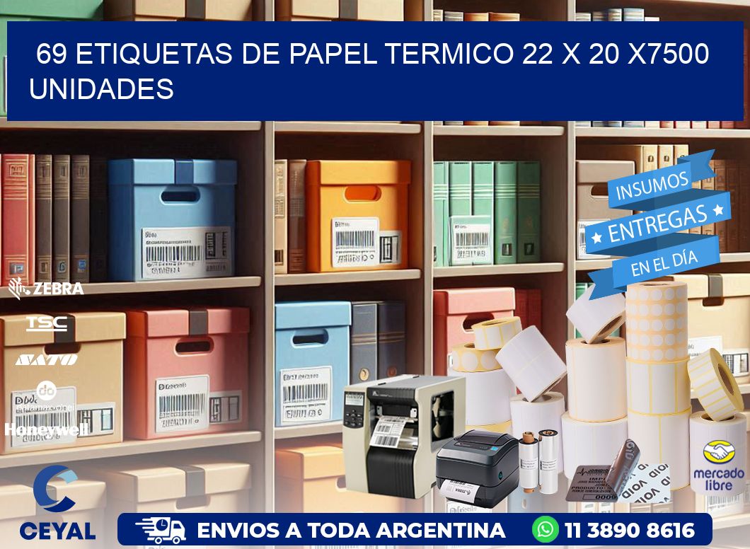 69 ETIQUETAS DE PAPEL TERMICO 22 x 20 X7500 UNIDADES