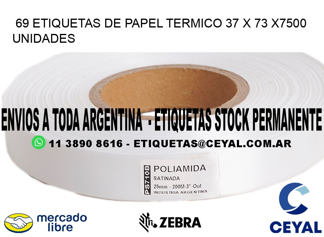 69 ETIQUETAS DE PAPEL TERMICO 37 x 73 X7500 UNIDADES