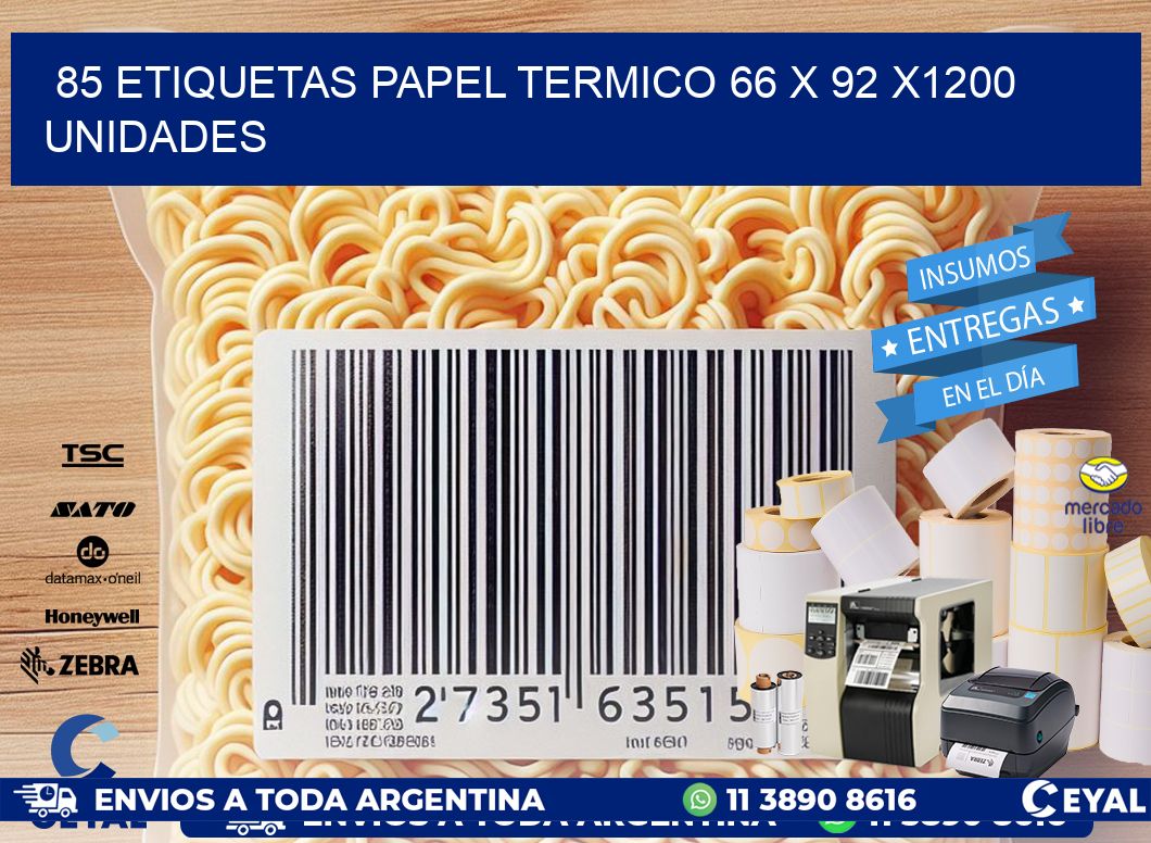 85 ETIQUETAS PAPEL TERMICO 66 x 92 X1200 UNIDADES