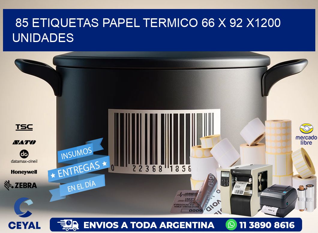 85 ETIQUETAS PAPEL TERMICO 66 x 92 X1200 UNIDADES