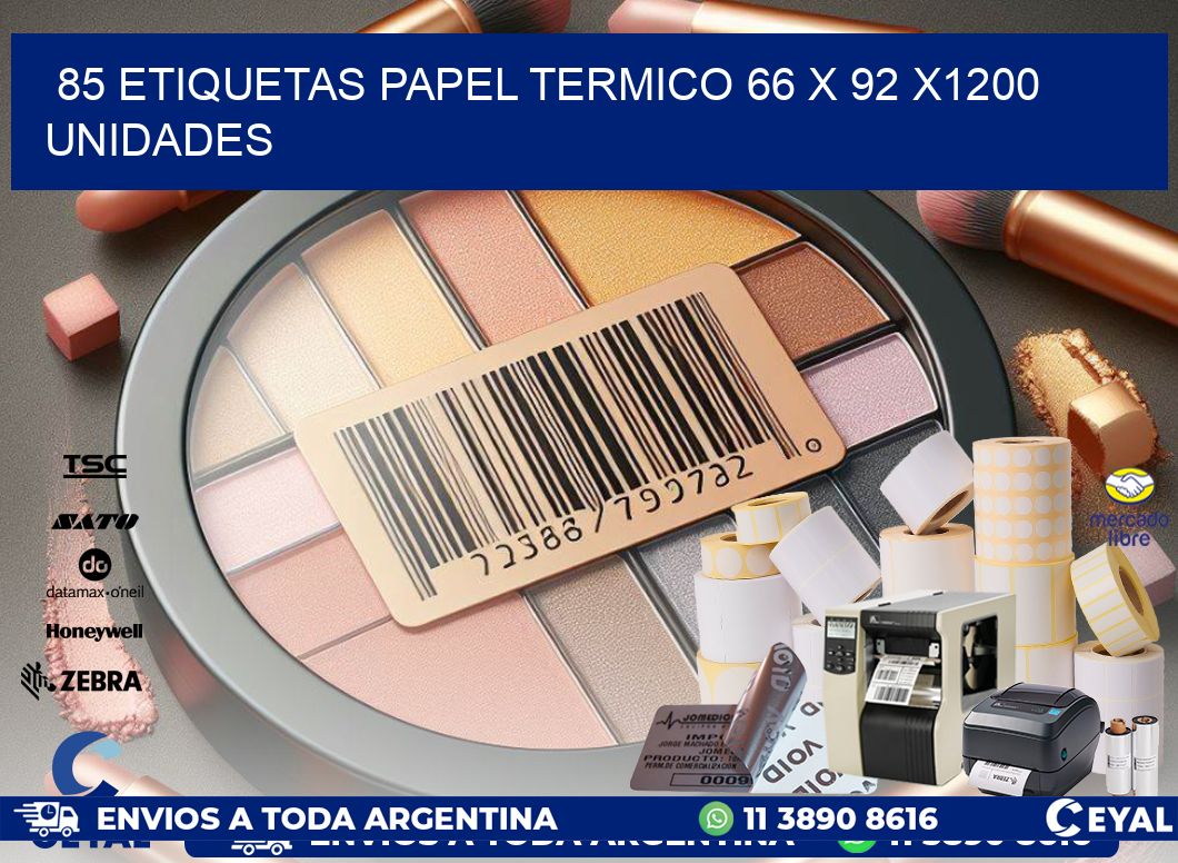 85 ETIQUETAS PAPEL TERMICO 66 x 92 X1200 UNIDADES