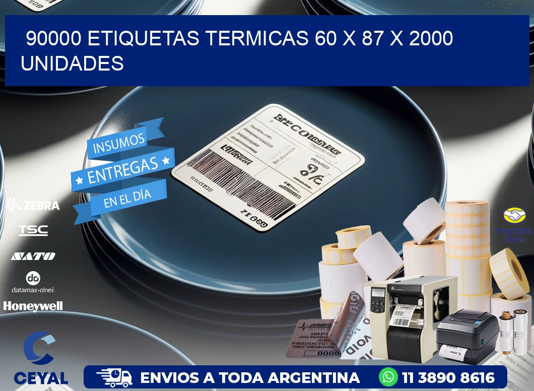 90000 ETIQUETAS TERMICAS 60 x 87 X 2000 UNIDADES