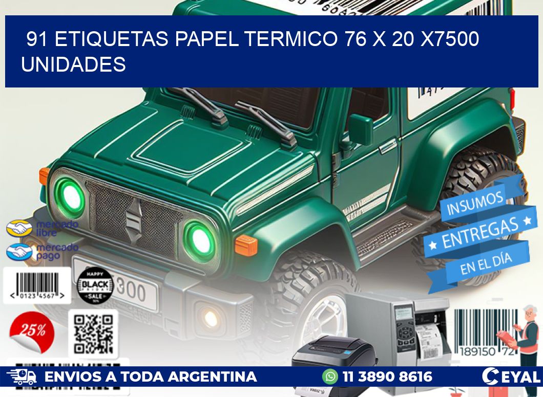 91 ETIQUETAS PAPEL TERMICO 76 x 20 X7500 UNIDADES