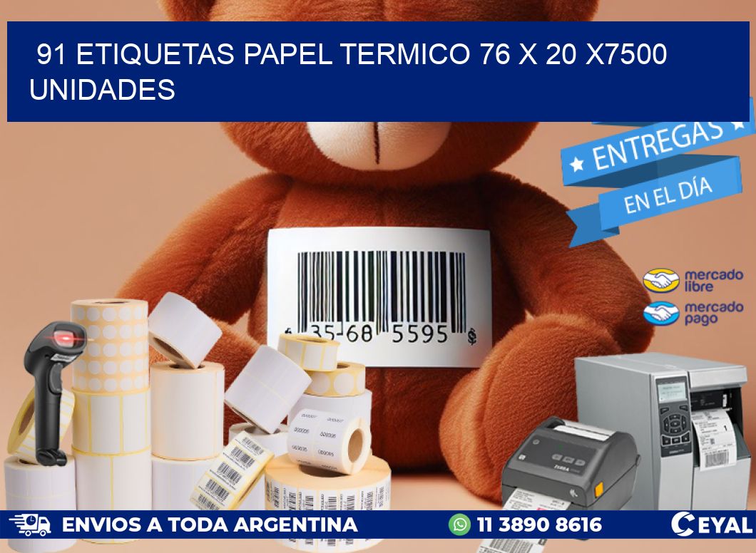 91 ETIQUETAS PAPEL TERMICO 76 x 20 X7500 UNIDADES