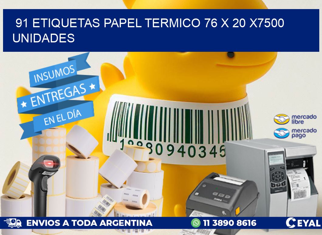 91 ETIQUETAS PAPEL TERMICO 76 x 20 X7500 UNIDADES