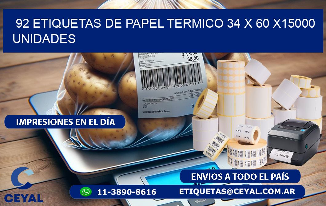 92 ETIQUETAS DE PAPEL TERMICO 34 x 60 X15000 UNIDADES