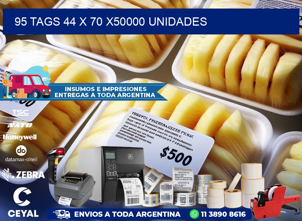 95 TAGS 44 x 70 X50000 UNIDADES