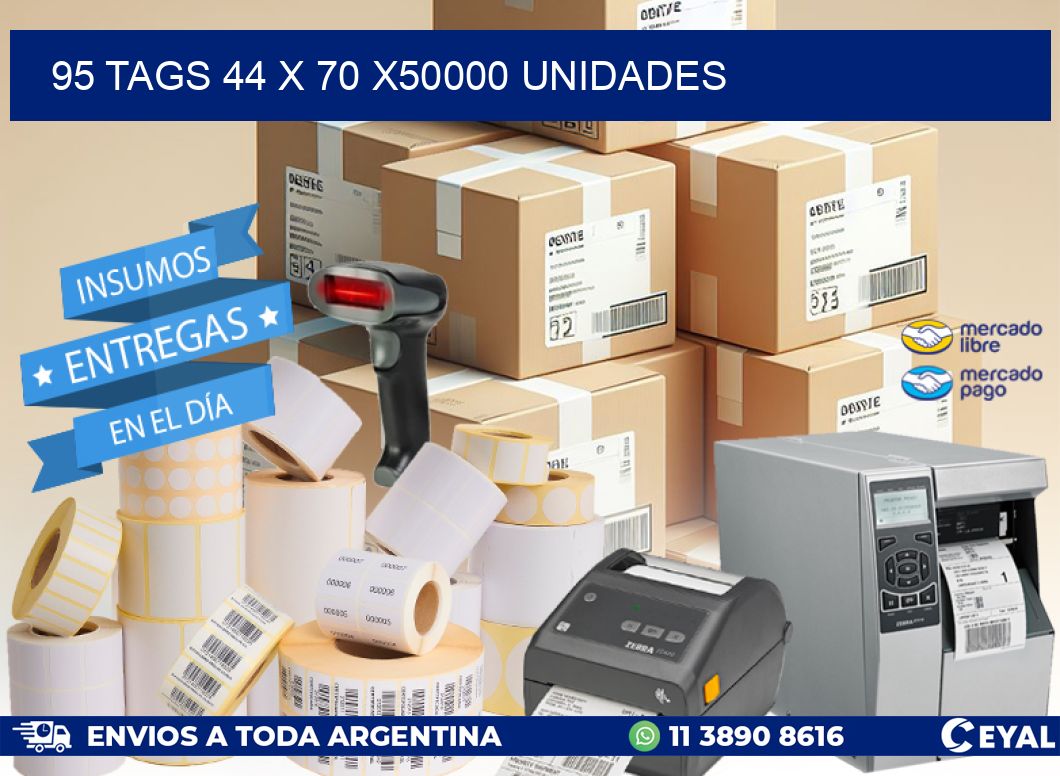 95 TAGS 44 x 70 X50000 UNIDADES