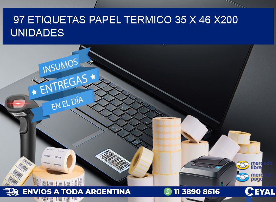 97 ETIQUETAS PAPEL TERMICO 35 x 46 x200 UNIDADES