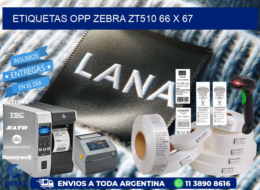 ETIQUETAS OPP ZEBRA ZT510 66 x 67