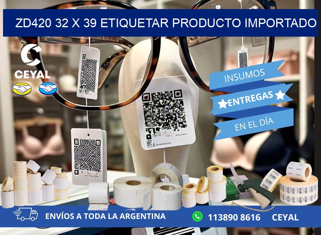 ZD420 32 x 39 ETIQUETAR PRODUCTO IMPORTADO