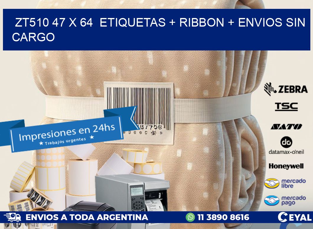 ZT510 47 x 64  etiquetas + ribbon + envios sin cargo