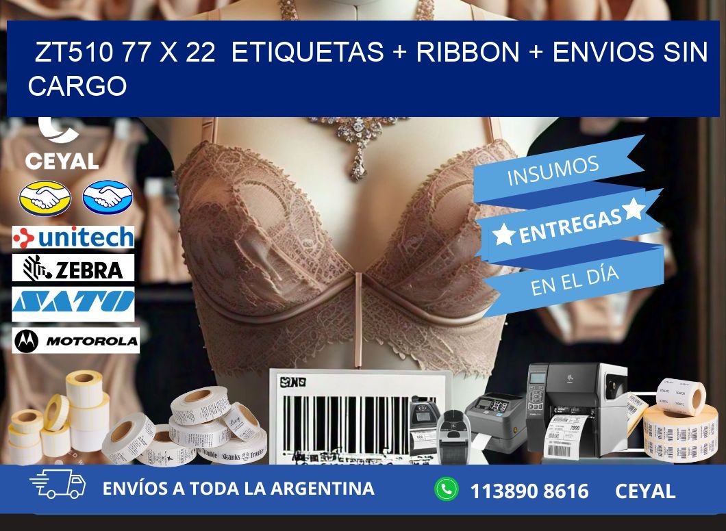 ZT510 77 x 22  etiquetas + ribbon + envios sin cargo