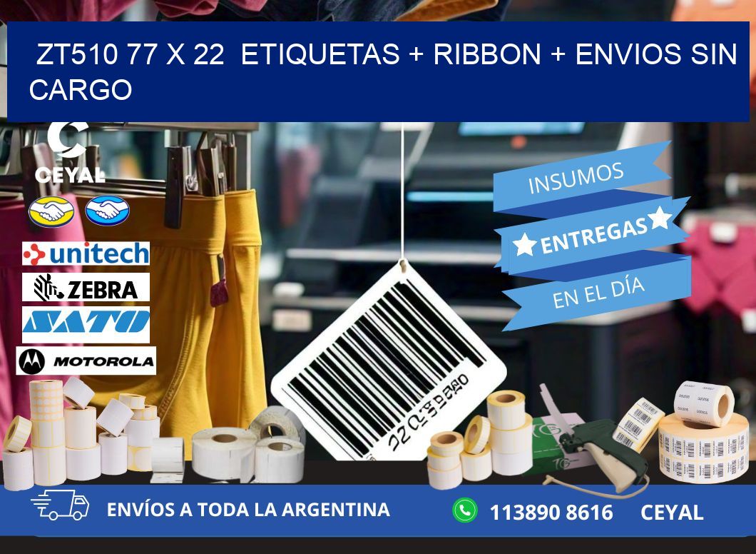 ZT510 77 x 22  etiquetas + ribbon + envios sin cargo