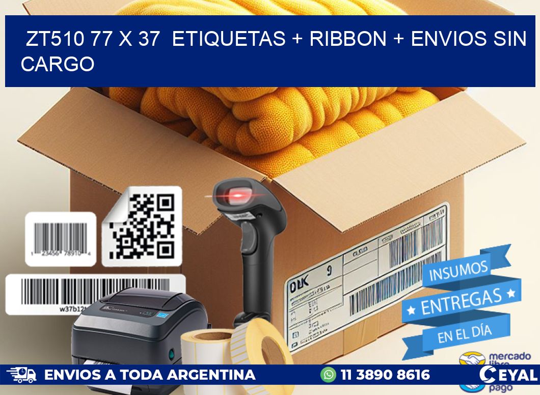 ZT510 77 x 37  etiquetas + ribbon + envios sin cargo