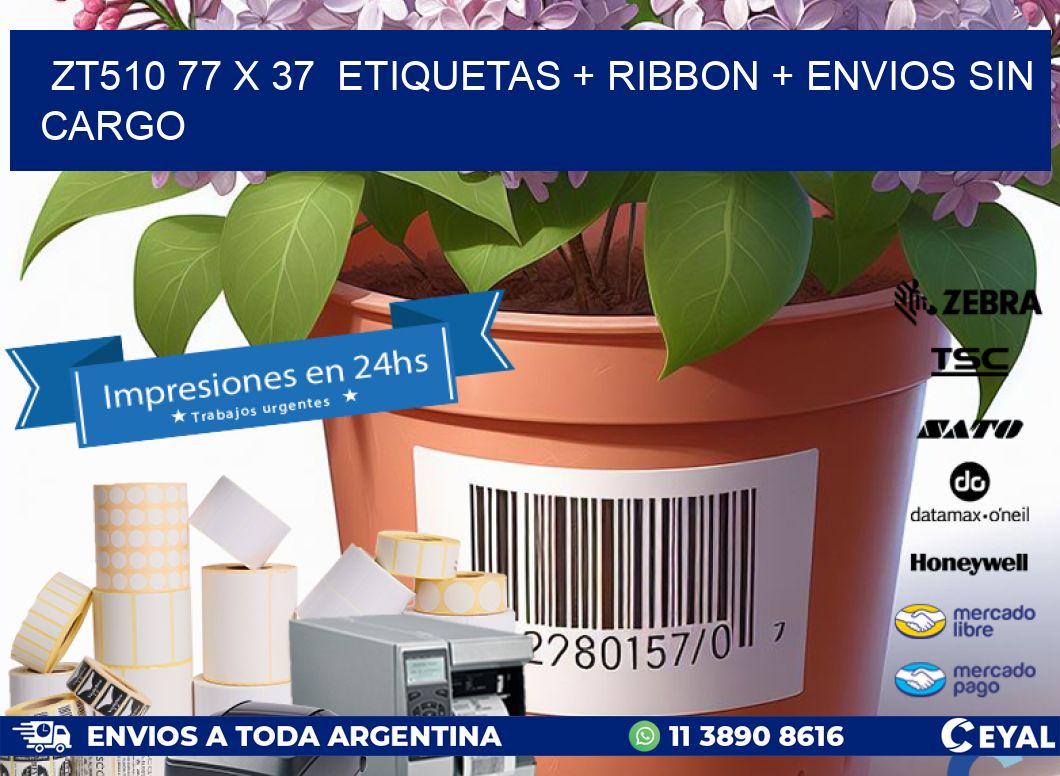 ZT510 77 x 37  etiquetas + ribbon + envios sin cargo