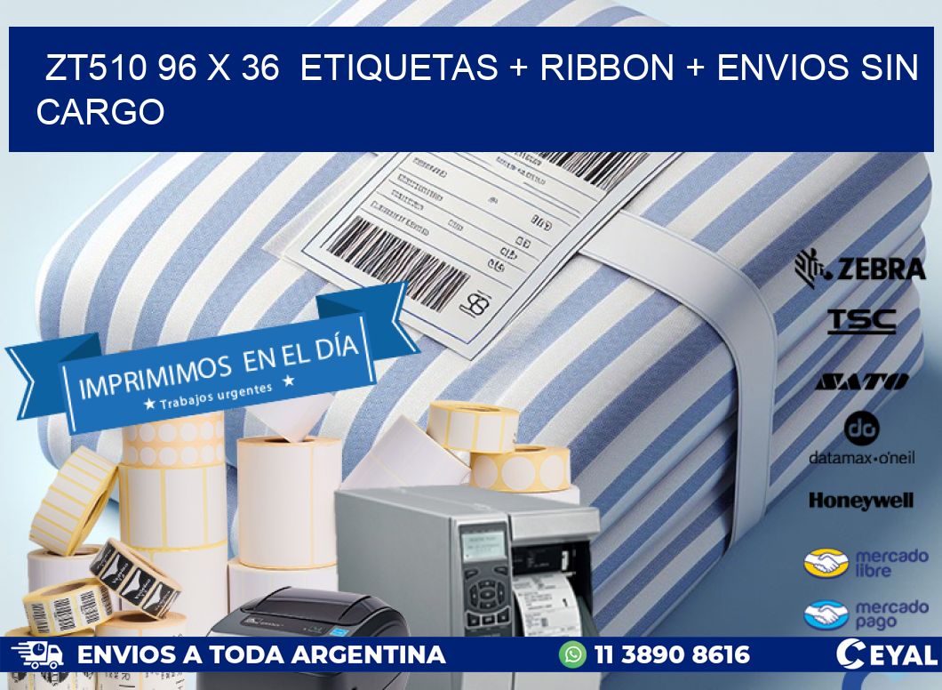 ZT510 96 x 36  etiquetas + ribbon + envios sin cargo