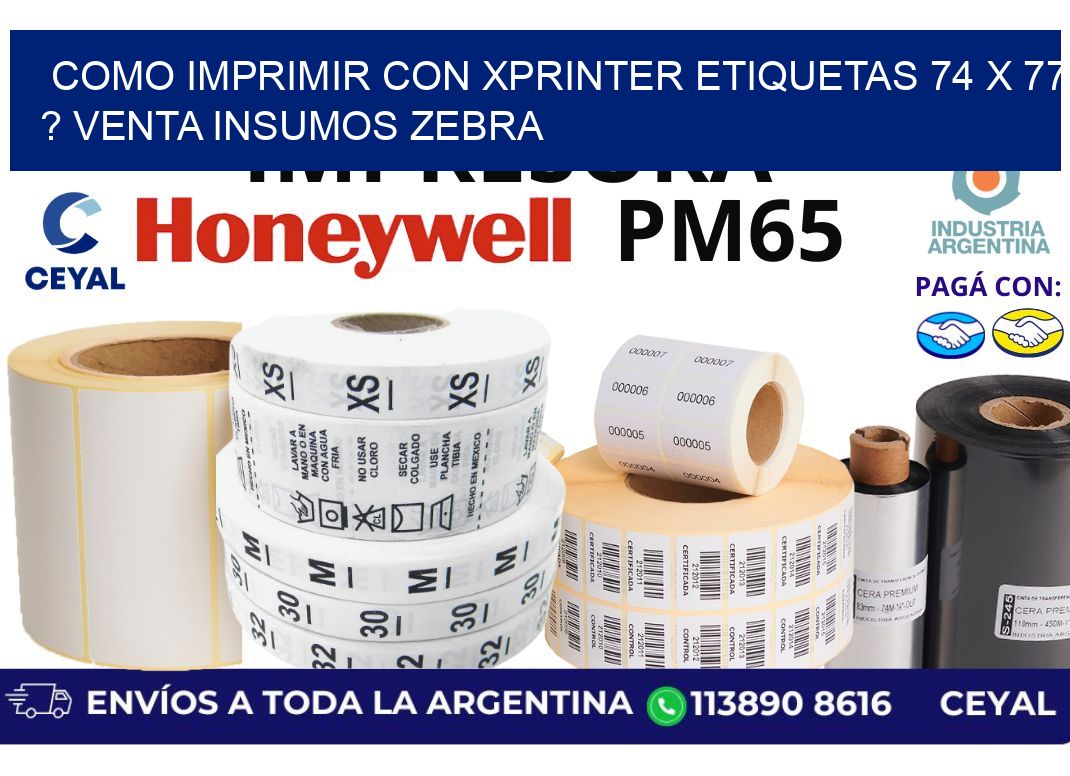 como imprimir con xprinter etiquetas 74 x 77 ? venta insumos zebra