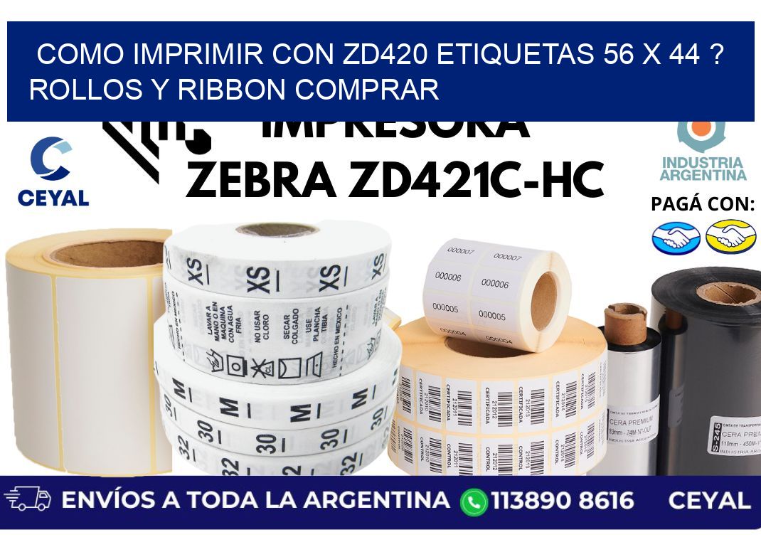 como imprimir con zd420 etiquetas 56 x 44 ? Rollos y Ribbon comprar