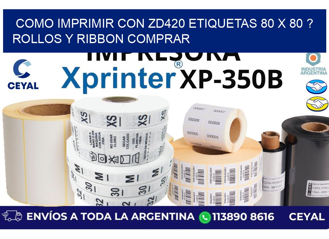 como imprimir con zd420 etiquetas 80 x 80 ? Rollos y Ribbon comprar