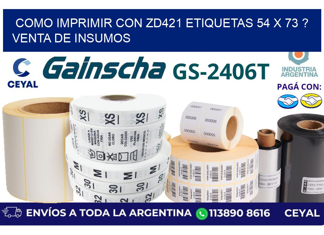 como imprimir con zd421 etiquetas 54 x 73 ? Venta de insumos