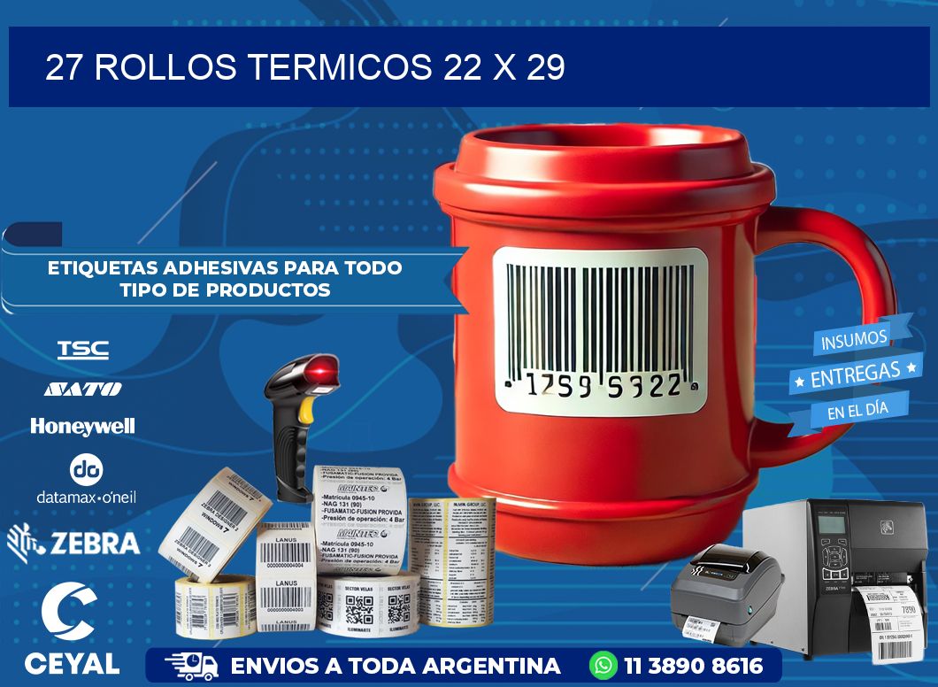 27 ROLLOS TERMICOS 22 x 29
