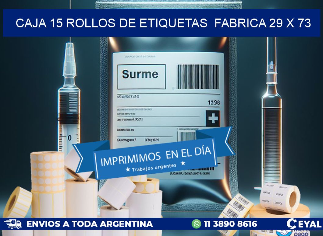 CAJA 15 ROLLOS DE ETIQUETAS  FABRICA 29 x 73