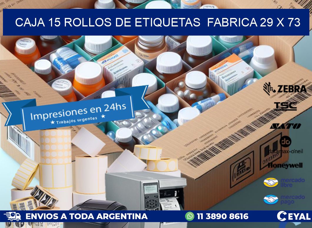 CAJA 15 ROLLOS DE ETIQUETAS  FABRICA 29 x 73