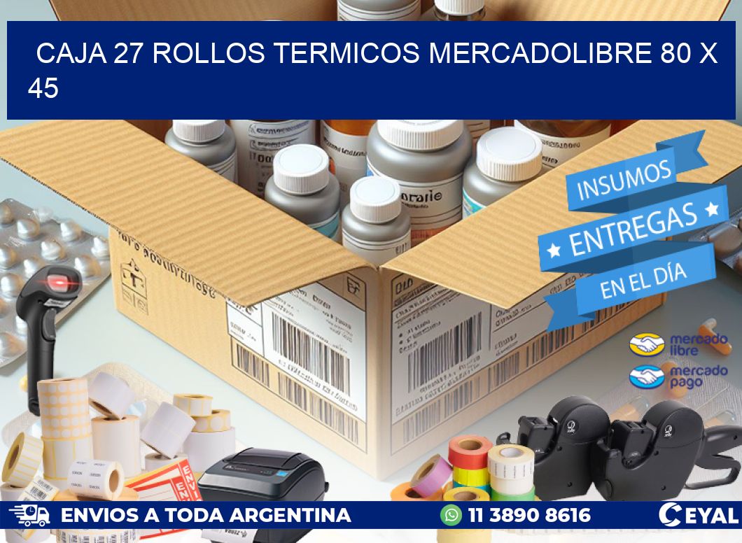CAJA 27 ROLLOS TERMICOS MERCADOLIBRE 80 x 45