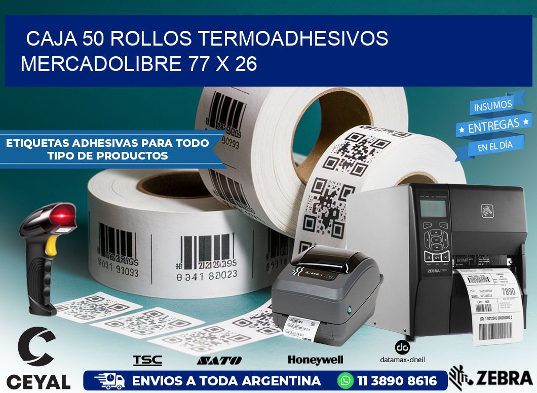 CAJA 50 ROLLOS TERMOADHESIVOS MERCADOLIBRE 77 x 26