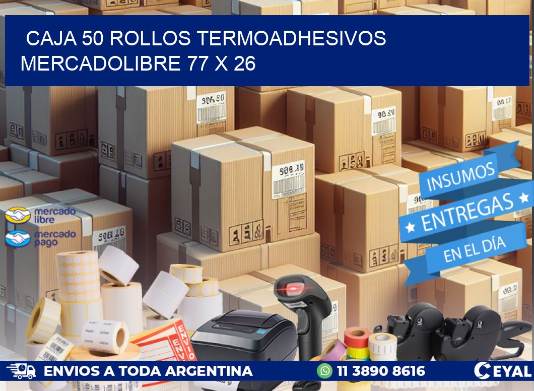 CAJA 50 ROLLOS TERMOADHESIVOS MERCADOLIBRE 77 x 26