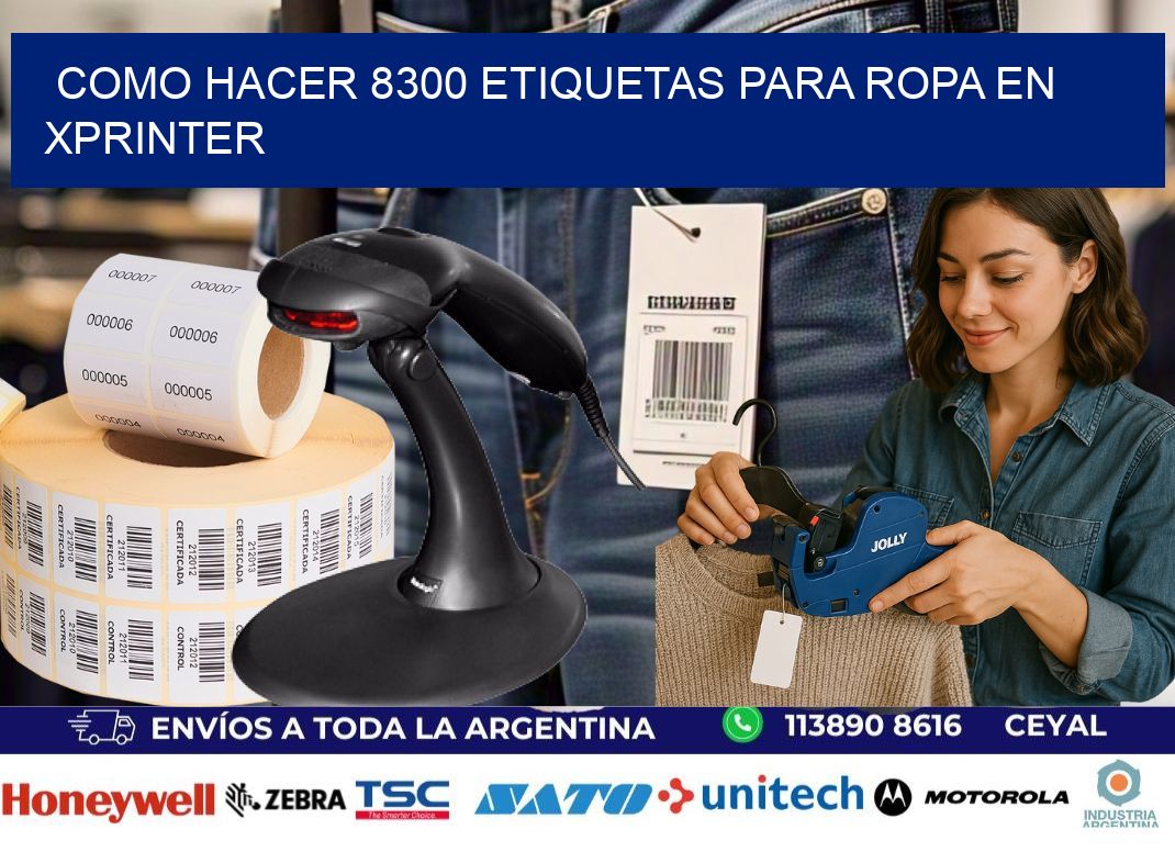 Como hacer 8300 etiquetas para ropa en xprinter