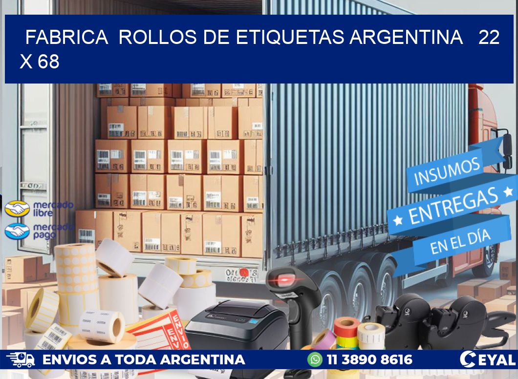Fabrica  ROLLOS DE ETIQUETAS ARGENTINA   22 x 68