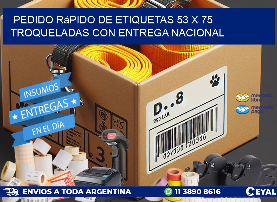 Pedido rápido de etiquetas 53 x 75 troqueladas con entrega nacional