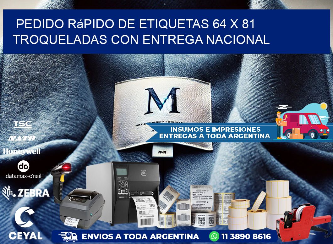 Pedido rápido de etiquetas 64 x 81 troqueladas con entrega nacional
