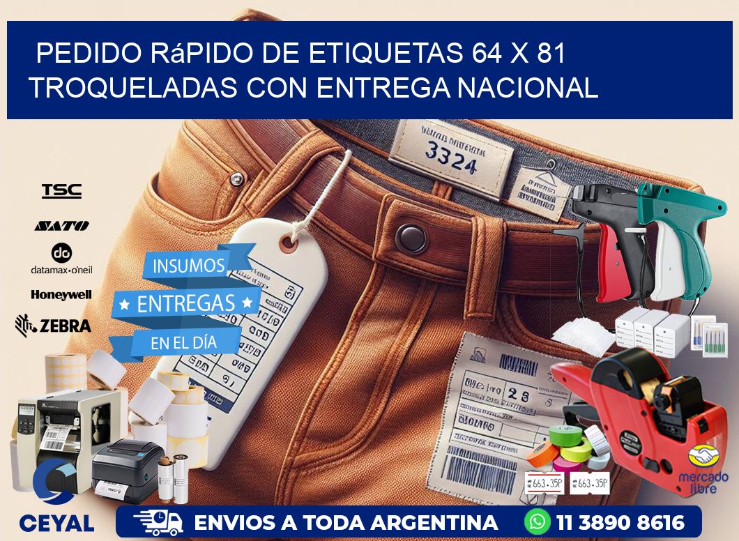 Pedido rápido de etiquetas 64 x 81 troqueladas con entrega nacional