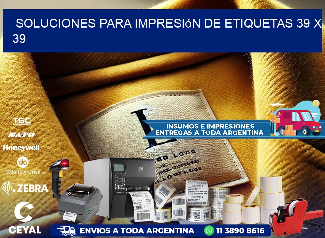 Soluciones para impresión de etiquetas 39 x 39