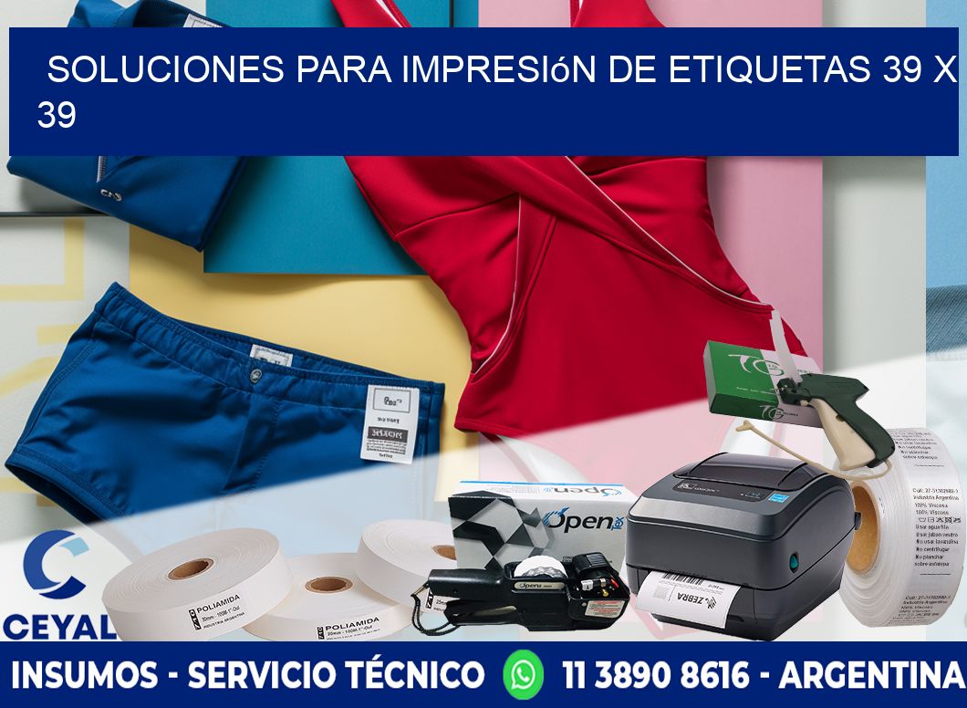 Soluciones para impresión de etiquetas 39 x 39
