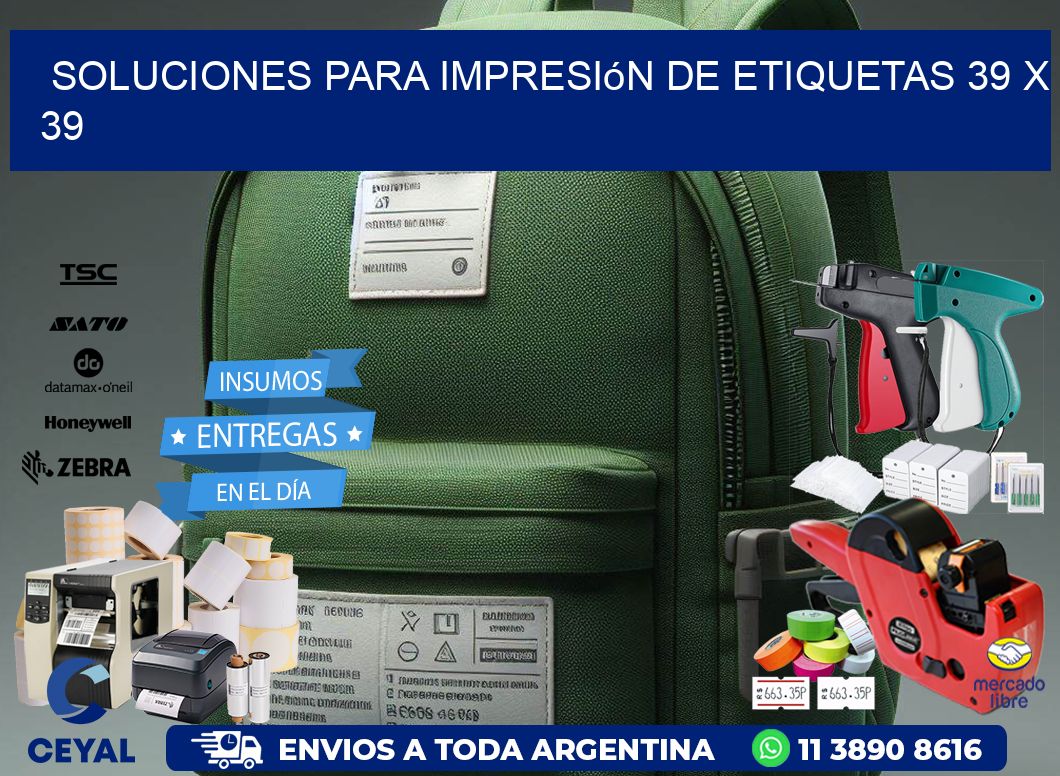 Soluciones para impresión de etiquetas 39 x 39