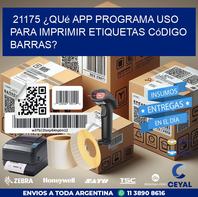 21175 ¿Qué app programa uso para imprimir etiquetas código barras?