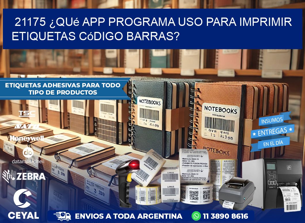 21175 ¿Qué app programa uso para imprimir etiquetas código barras?