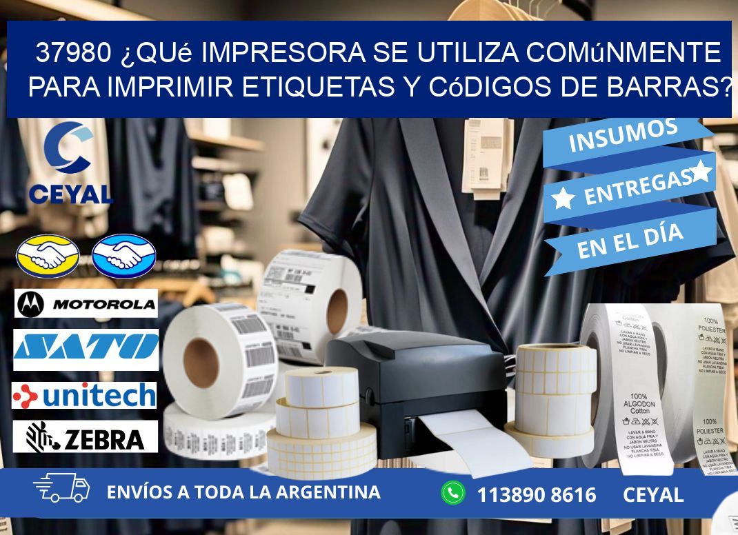 37980 ¿Qué impresora se utiliza comúnmente para imprimir etiquetas y códigos de barras?