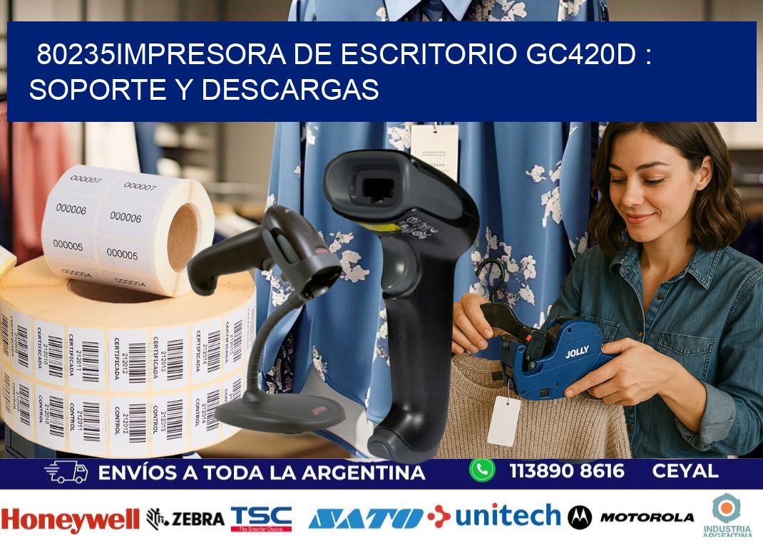 80235impresora de escritorio GC420d : Soporte y descargas