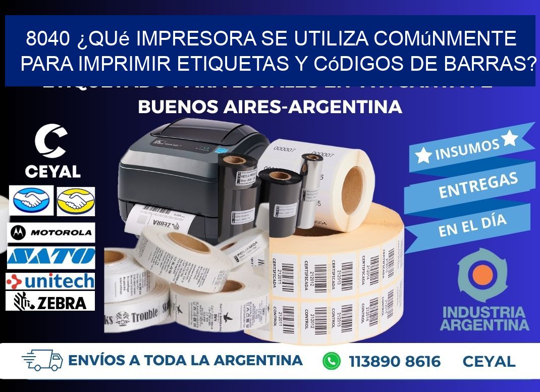 8040 ¿Qué impresora se utiliza comúnmente para imprimir etiquetas y códigos de barras?
