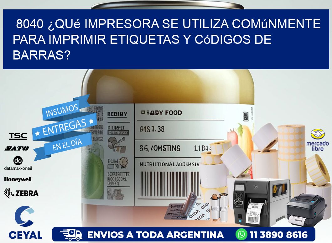 8040 ¿Qué impresora se utiliza comúnmente para imprimir etiquetas y códigos de barras?