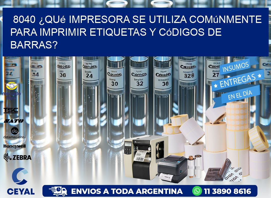 8040 ¿Qué impresora se utiliza comúnmente para imprimir etiquetas y códigos de barras?