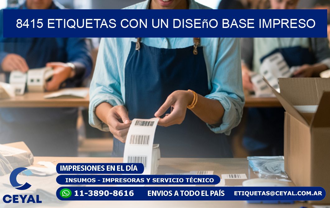 8415 etiquetas con un diseño base impreso