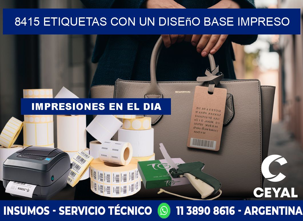 8415 etiquetas con un diseño base impreso