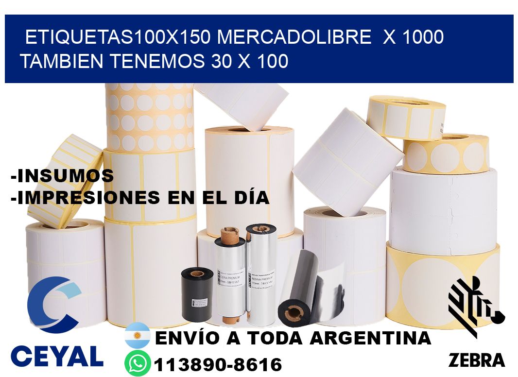 etiquetas100x150 mercadolibre  x 1000 tambien tenemos 30 x 100
