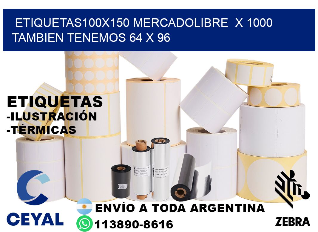 etiquetas100x150 mercadolibre  x 1000 tambien tenemos 64 x 96